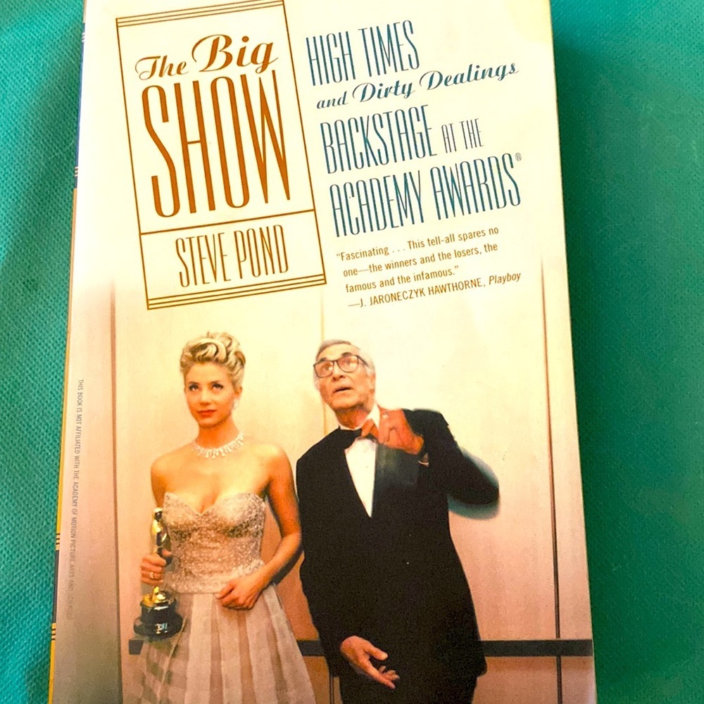 THE BIG SHOW High Times & Dirty Dealings Backstage at the Academy Awards POND